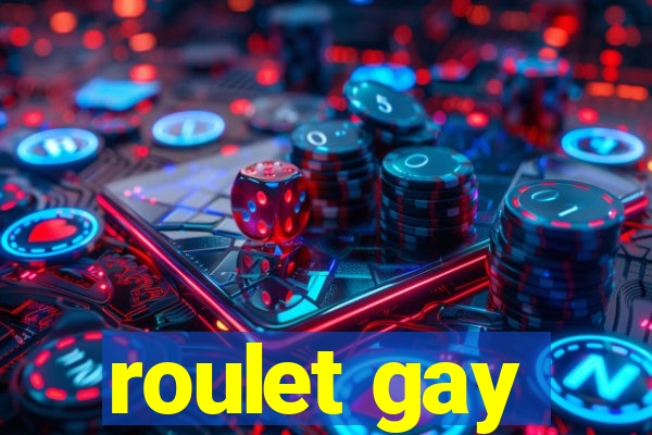 roulet gay